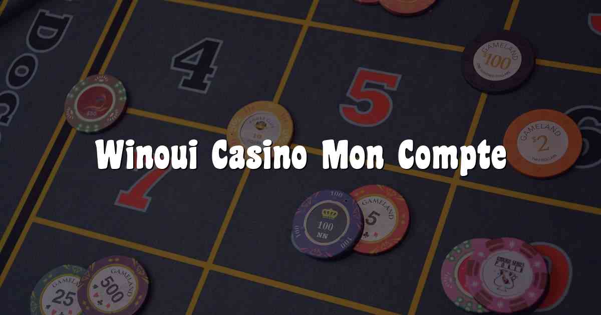 Winoui Casino Mon Compte