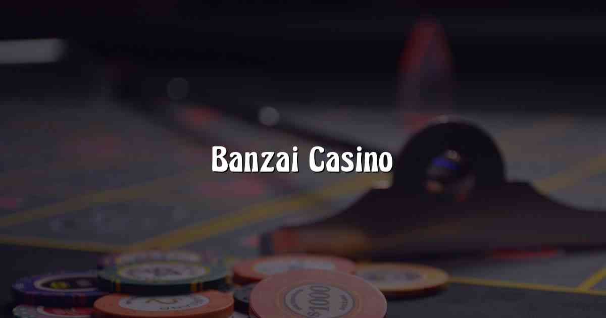 Banzai Casino