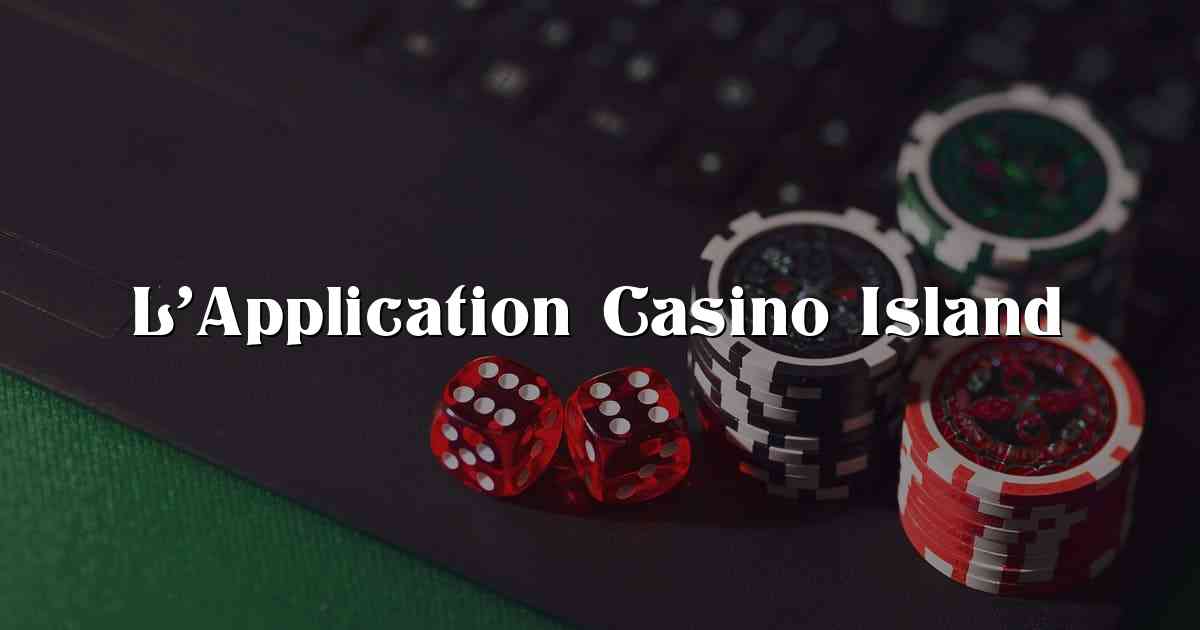 L’Application Casino Island