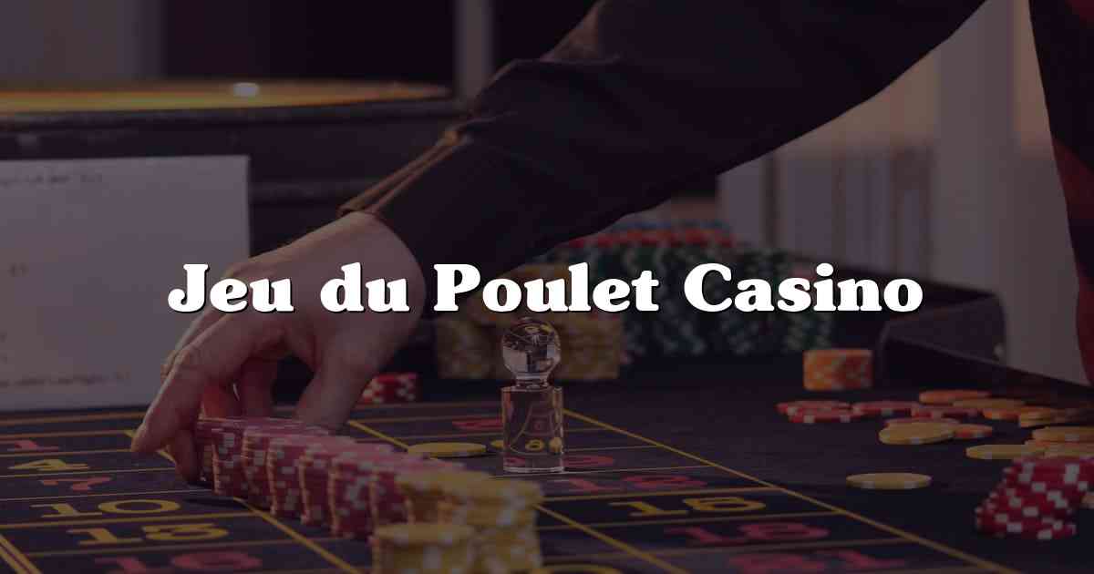 Jeu du Poulet Casino