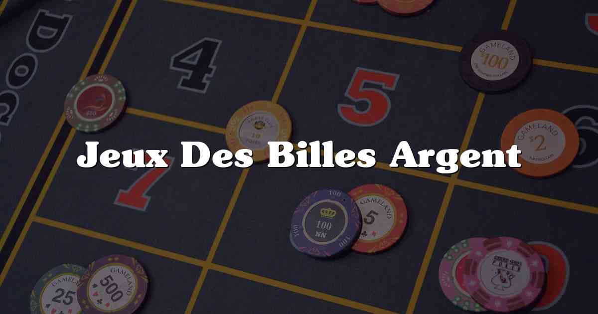 Jeux Des Billes Argent