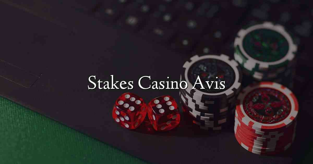 Stakes Casino Avis