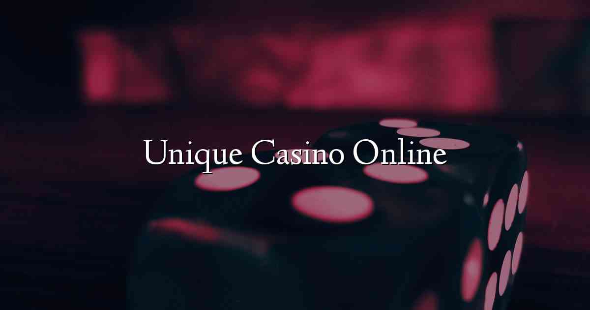 Unique Casino Online