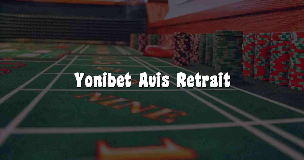 Yonibet Avis Retrait