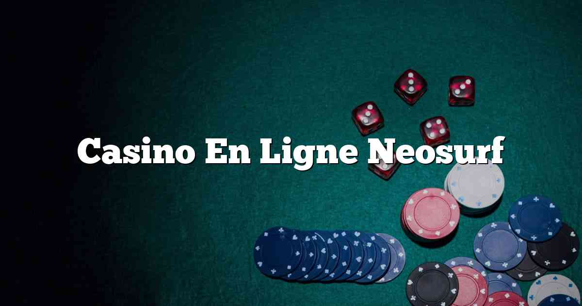 Casino En Ligne Neosurf