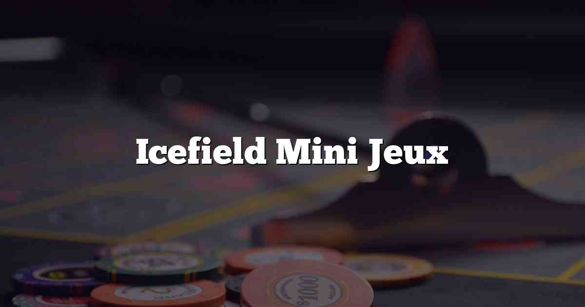 Icefield Mini Jeux