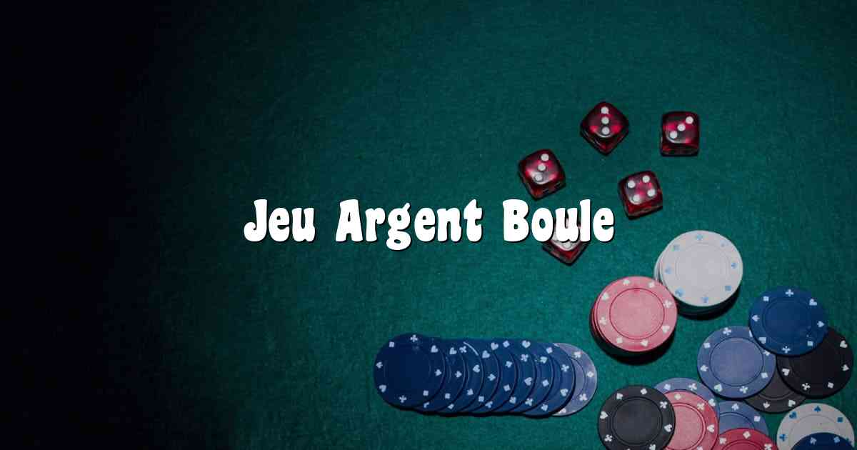 Jeu Argent Boule