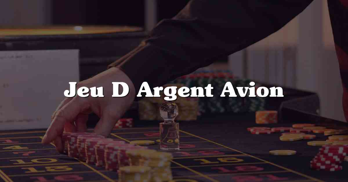 Jeu D Argent Avion