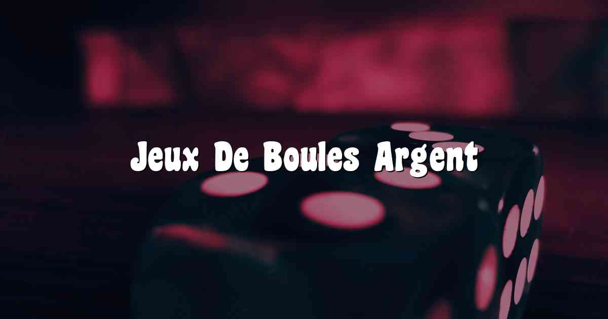 Jeux De Boules Argent