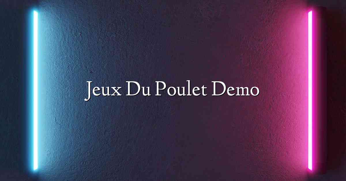 Jeux Du Poulet Demo