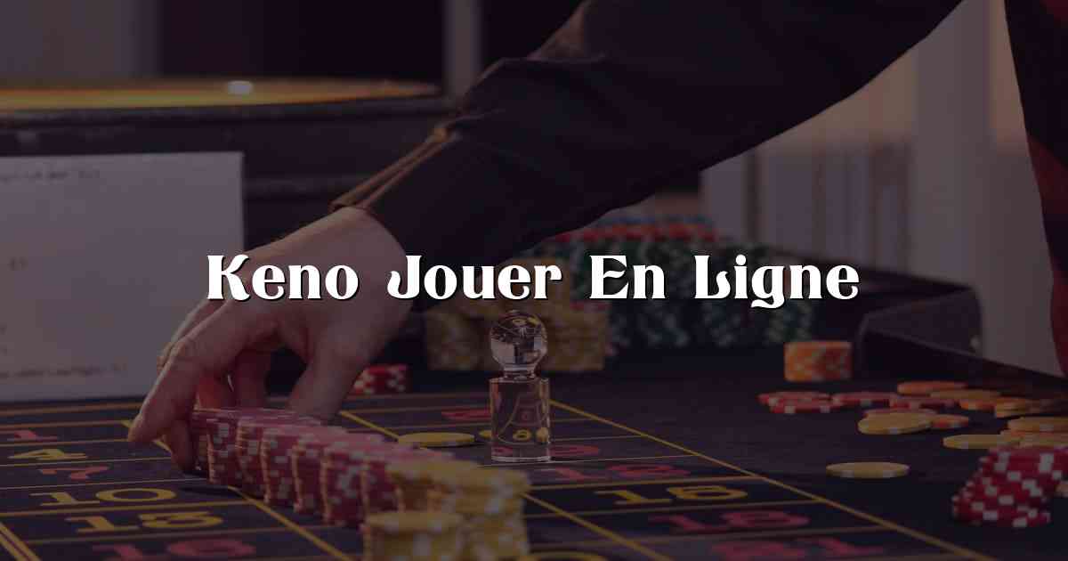 Keno Jouer En Ligne