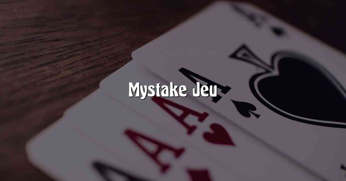 Mystake Jeu