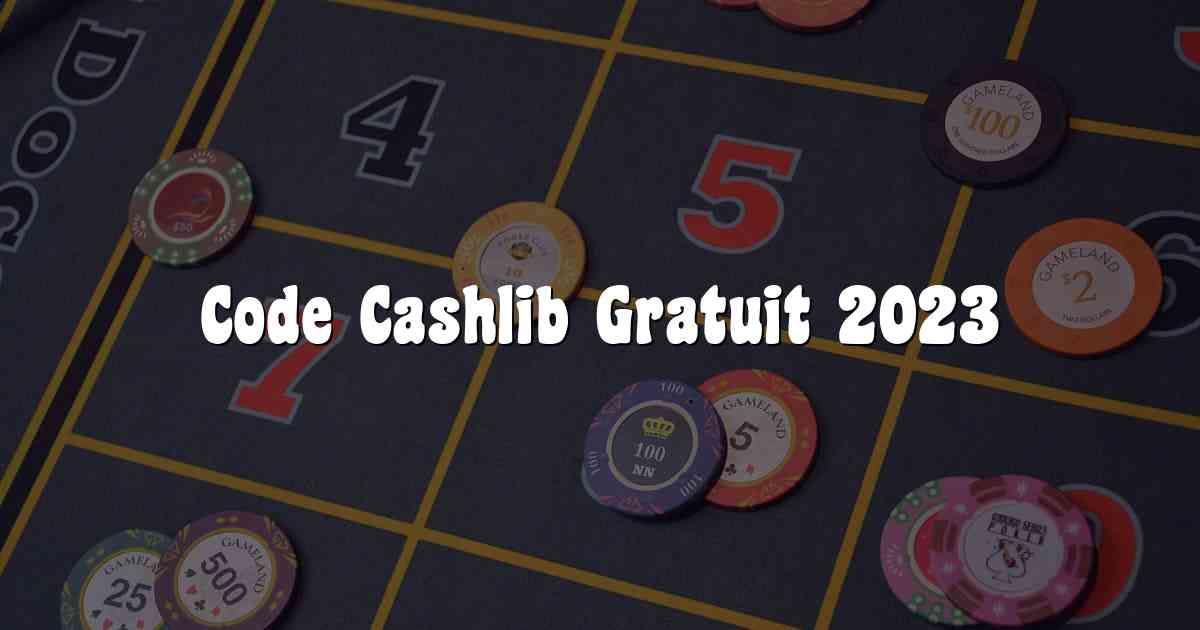 Code Cashlib Gratuit 2023