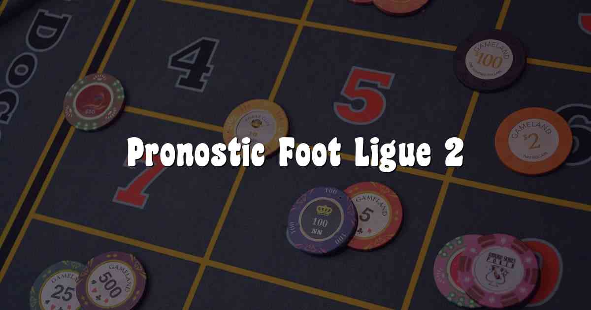 Pronostic Foot Ligue 2