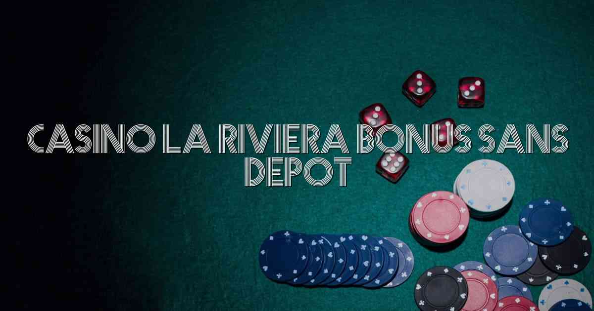 Casino La Riviera Bonus Sans Depot