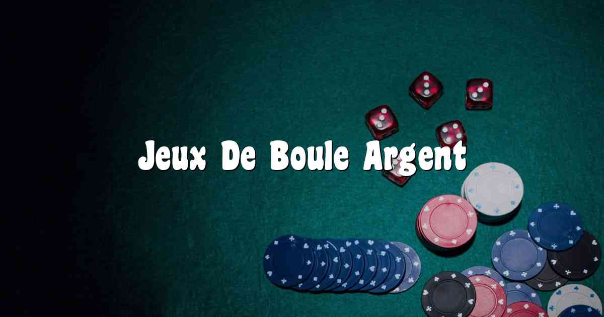 Jeux De Boule Argent