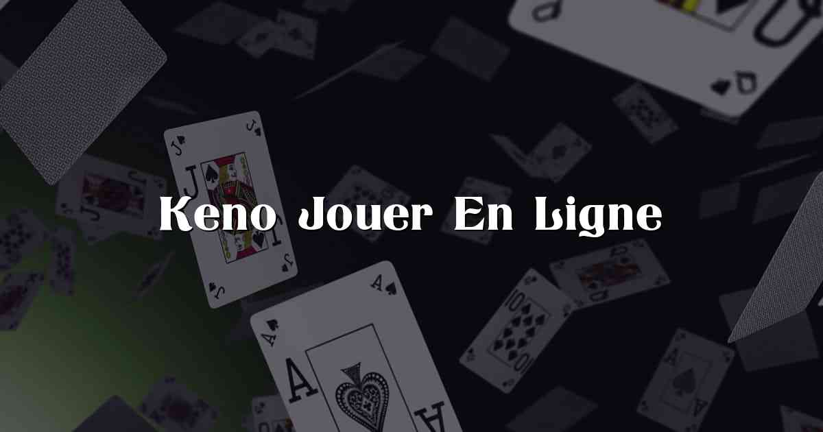 Keno Jouer En Ligne