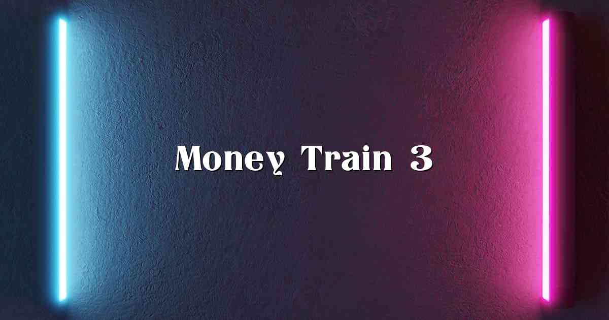 Money Train 3