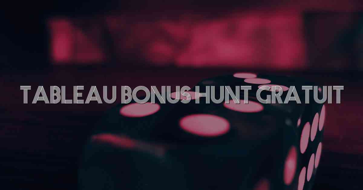 Tableau Bonus Hunt Gratuit