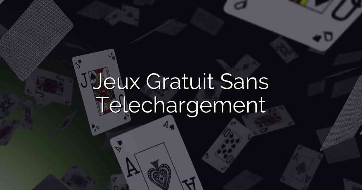 Jeux Gratuit Sans Telechargement