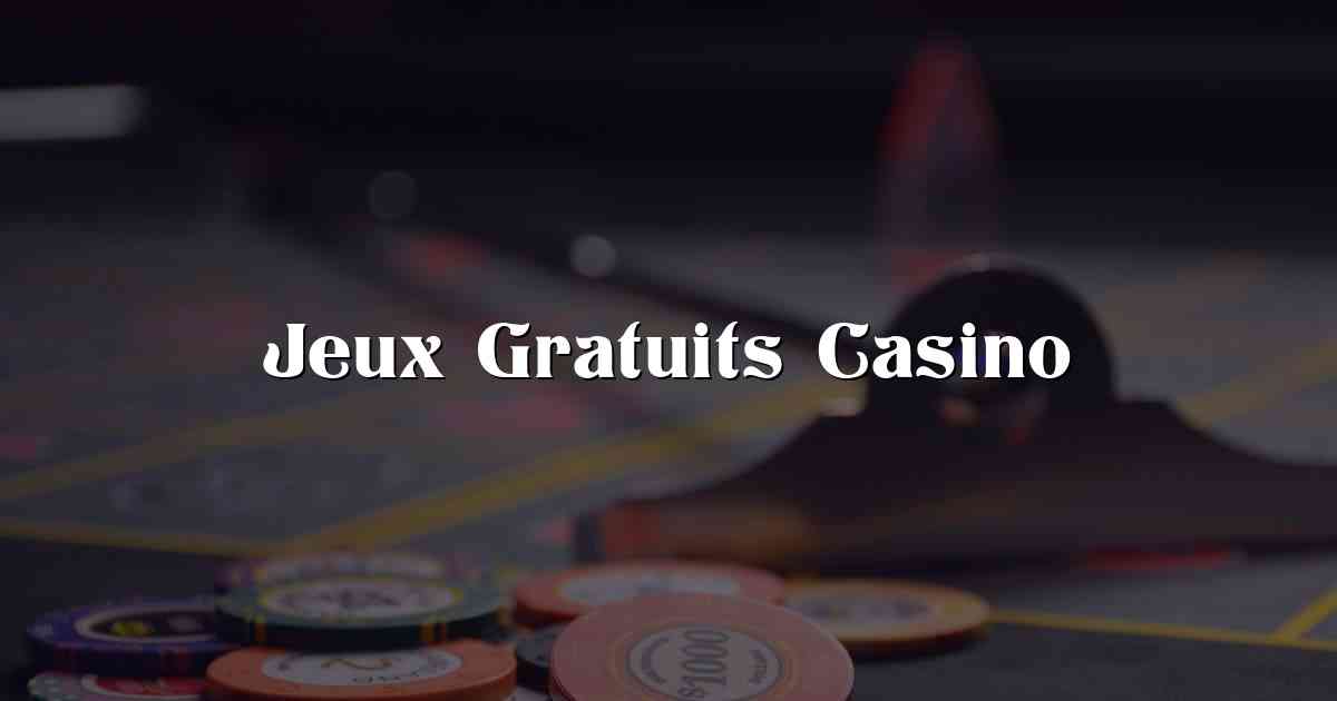 Jeux Gratuits Casino