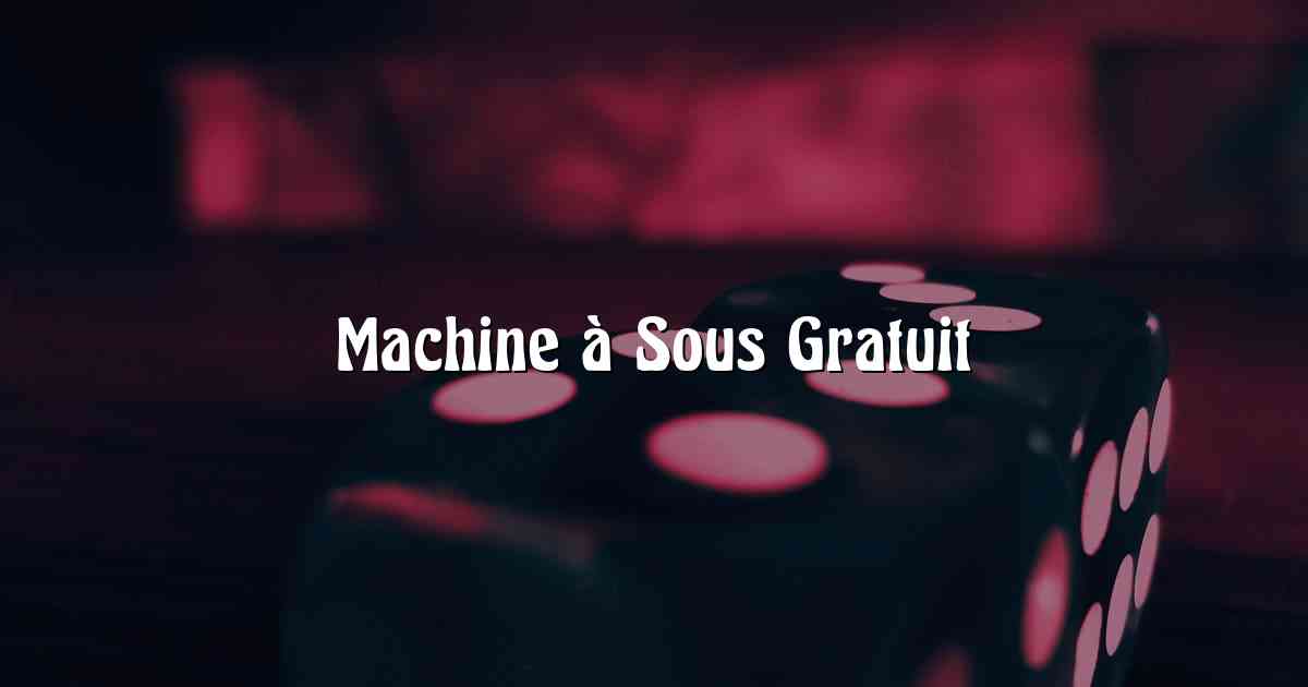 Machine à Sous Gratuit