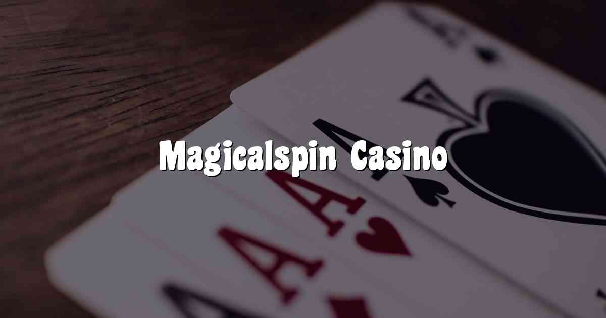 Magicalspin Casino