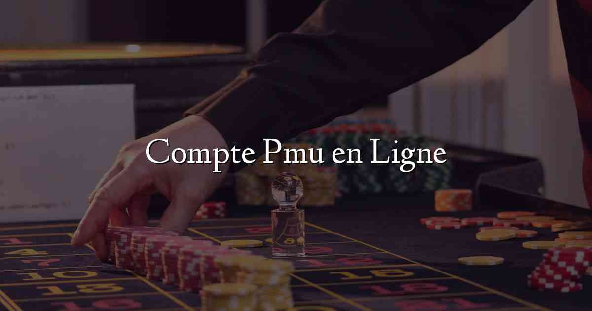 Compte Pmu en Ligne