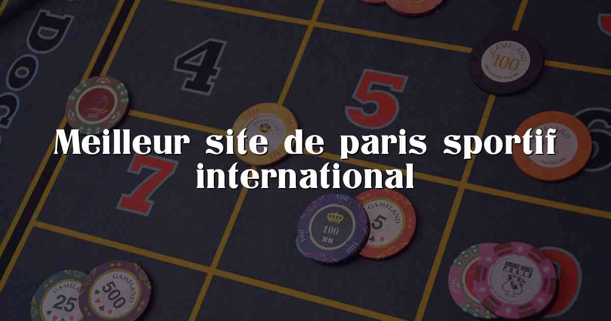 Meilleur site de paris sportif international