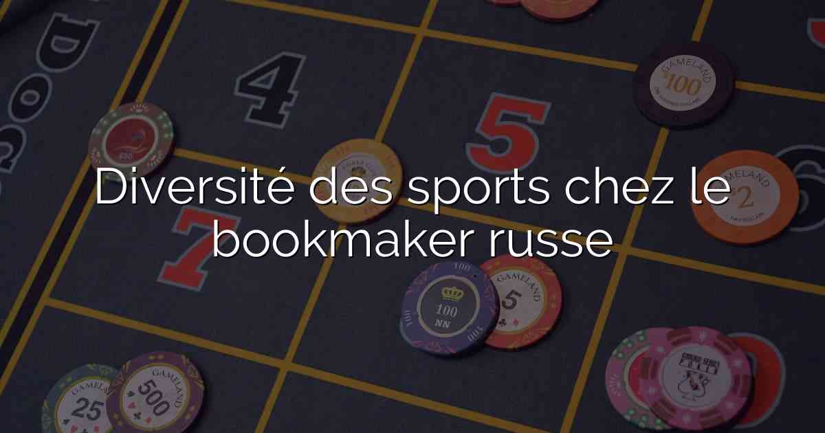 Diversité des sports chez le bookmaker russe