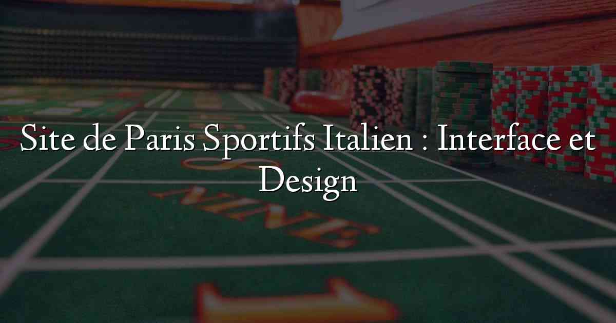 Site de Paris Sportifs Italien : Interface et Design