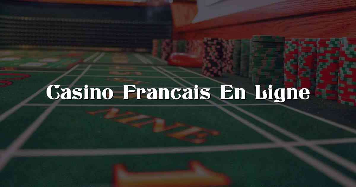 Casino Francais En Ligne