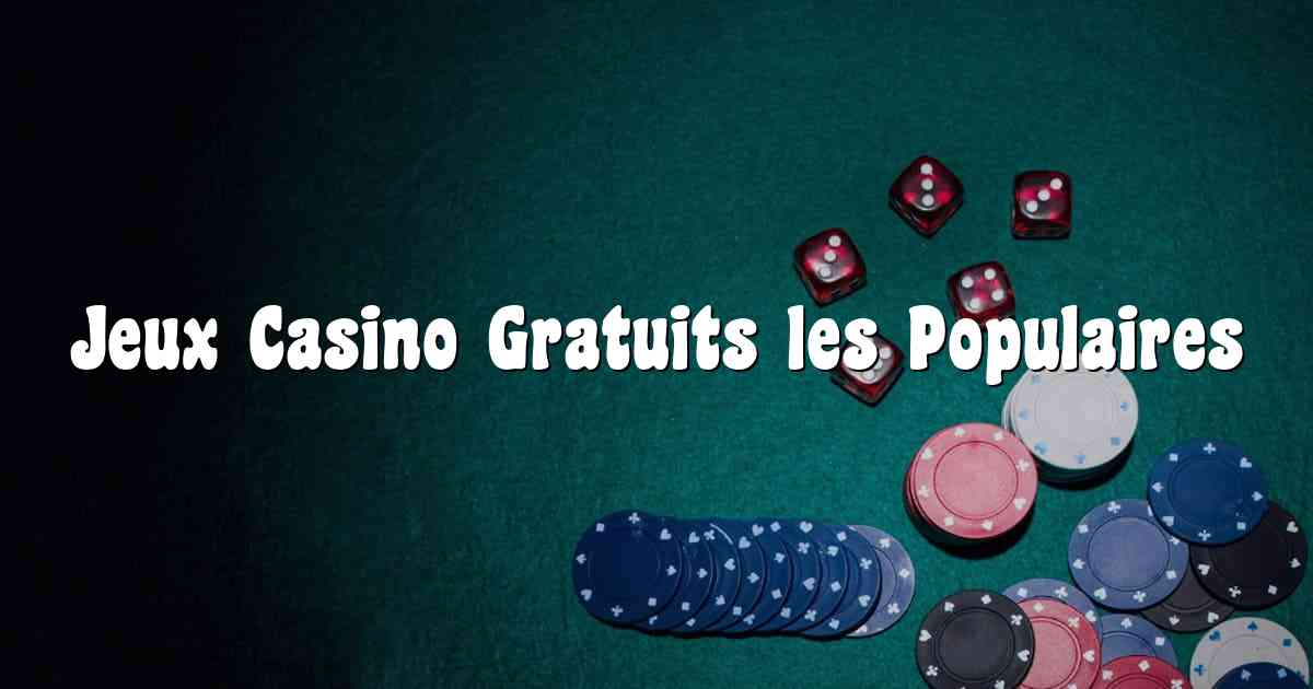 Jeux Casino Gratuits les Populaires