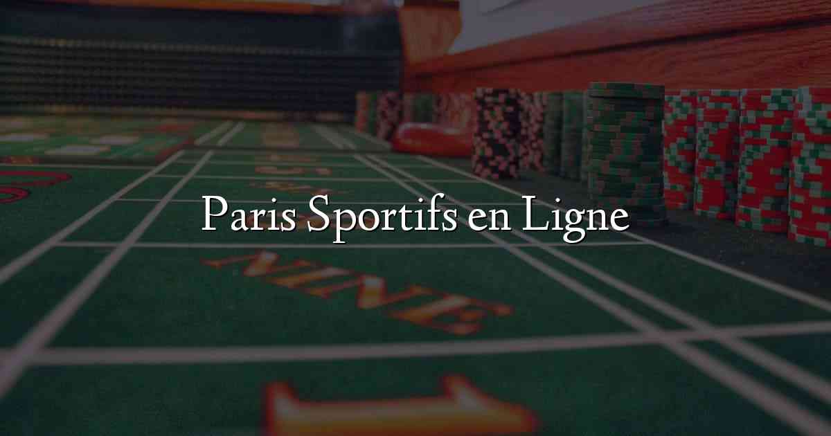 Paris Sportifs en Ligne