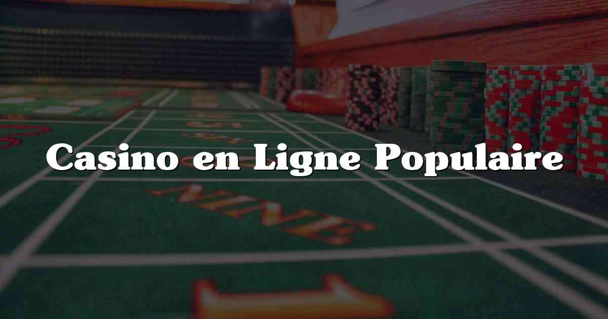 Casino en Ligne Populaire